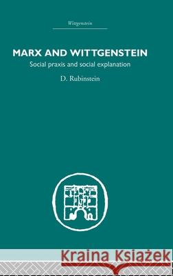 Marx and Wittgenstein : Social Praxis and Social Explanation D. Rubinstein D. Rubinstein  9780415382809 Taylor & Francis - książka