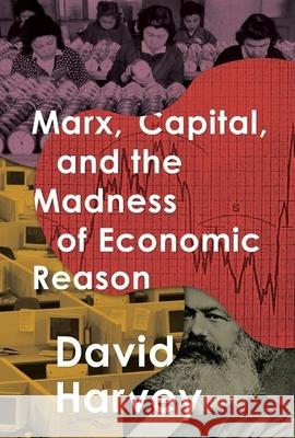 Marx, Capital, and the Madness of Economic Reason David Harvey 9780190050795 Oxford University Press, USA - książka