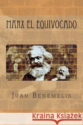 Marx el equivocado Benemelis, Juan 9781512026122 Createspace - książka