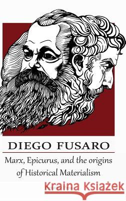 Marx, Epicurus, and the Origins of Historical Materialism Diego Fusaro, Davide Diedda, Anna Carnesecchi 9781912142156 Pertinent Press - książka