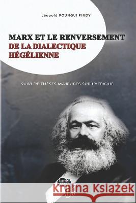 Marx Et Le Renversement de la Dialectique Hégélienne Suivi de Thèses Majeures Sur l'Afrique Léopold Poungui Pindy, Editions Kemet 9782493053169 Editions Kemet - książka