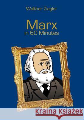 Marx in 60 Minutes: Great Thinkers in 60 Minutes Ziegler, Walther 9783741227691 Books on Demand - książka
