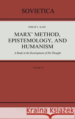 Marx' Method, Epistemology, and Humanism: A Study in the Development of His Thought Kain, P. J. 9789027722232 D. Reidel - książka