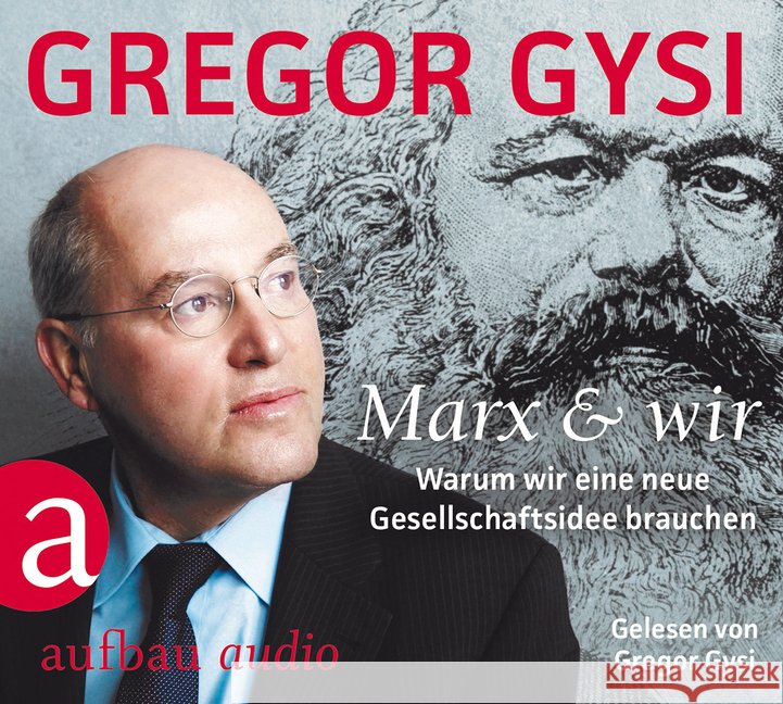 Marx und wir, 3 Audio-CDs : Warum wir eine neue Gesellschaftsidee brauchen, Lesung. Gelesen v. Autor Gysi, Gregor 9783945733349 Aufbau-Verlag - książka