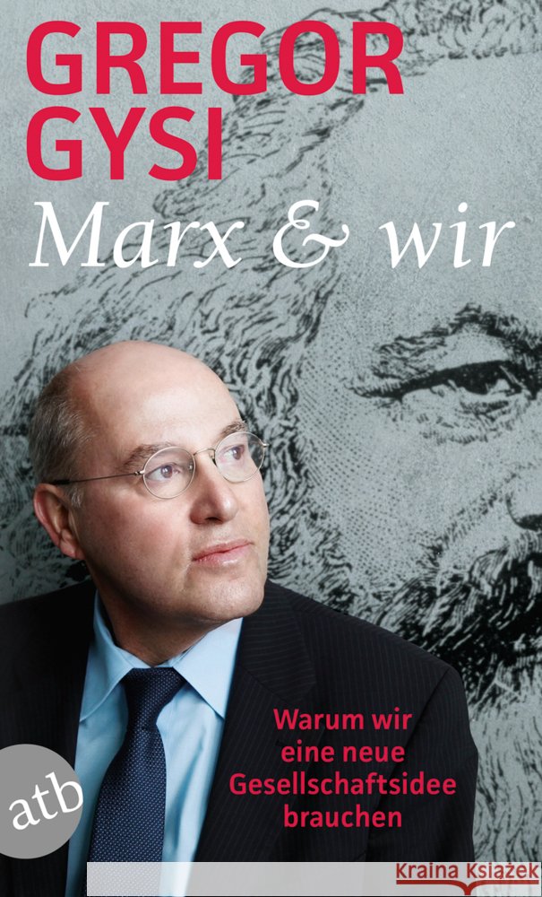 Marx und wir : Warum wir eine neue Gesellschaftsidee brauchen Gysi, Gregor 9783746636863 Aufbau TB - książka