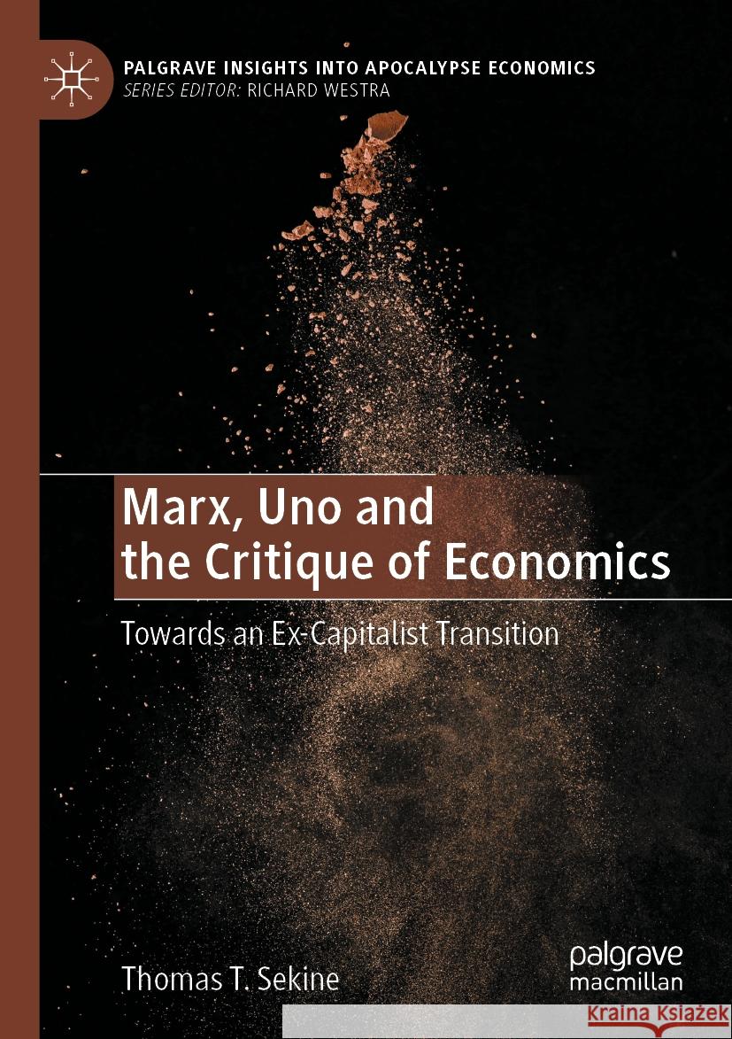 Marx, Uno and the Critique of Economics: Towards an Ex-Capitalist Transition Thomas T. Sekine 9783031226328 Palgrave MacMillan - książka