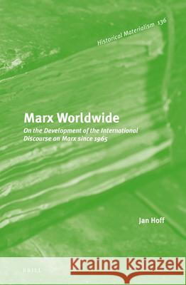 Marx Worldwide: On the Development of the International Discourse on Marx since 1965 Jan Hoff, Nicholas Gray 9789004269798 Brill - książka