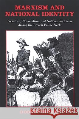 Marxism and National Identity: Socialism, Nationalism, and National Socialism During the French Fin de Siecle Robert Stuart 9780791466704 State University of New York Press - książka