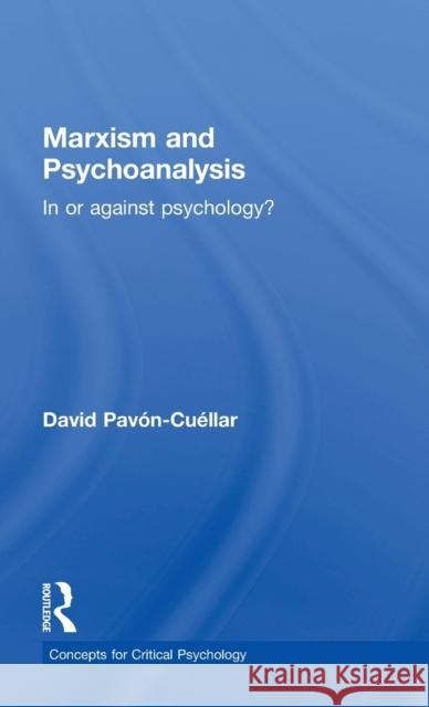 Marxism and Psychoanalysis: In or against Psychology? Pavon-Cuellar, David 9781138916562 Routledge - książka