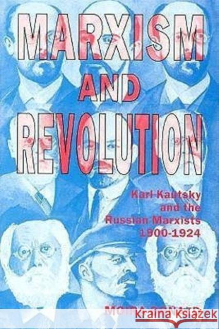 Marxism and Revolution: Karl Kautsky and the Russian Marxists, 1900-1924 Donald, Moira 9780300043907 Yale University Press - książka