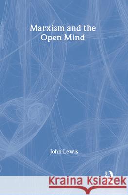 Marxism and the Open Mind John Lewis 9780878550326 Transaction Publishers - książka