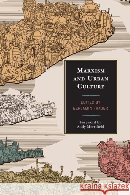 Marxism and Urban Culture Benjamin Fraser Les Roberts Malcolm Alan Compitello 9780739194485 Lexington Books - książka