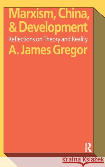 Marxism, China, and Development: Reflections on Theory and Reality A. James Gregor 9781138527713 Routledge - książka