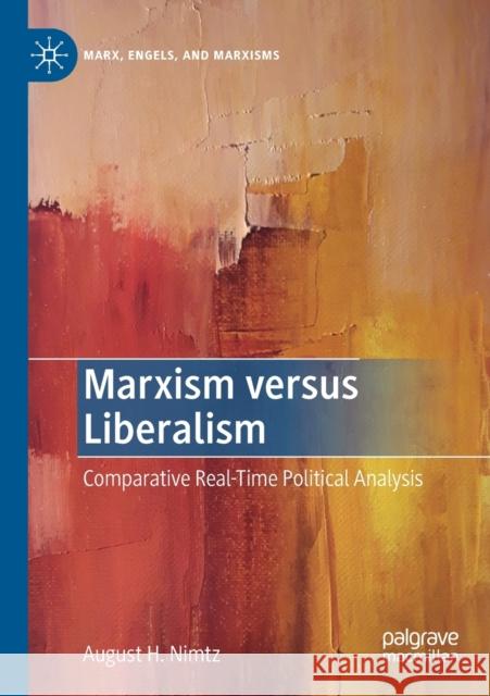 Marxism Versus Liberalism: Comparative Real-Time Political Analysis Nimtz, August H. 9783030249489 Springer International Publishing - książka