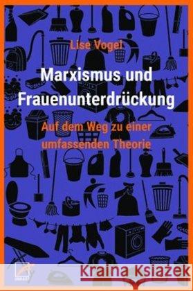 Marxismus und Frauenunterdrückung : Auf dem Weg zu einer umfassenden Theorie Vogel, Lise 9783897713123 Unrast - książka