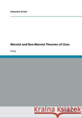 Marxist and Neo-Marxist Theories of Class Sebastian Erckel 9783640325931 Grin Verlag - książka