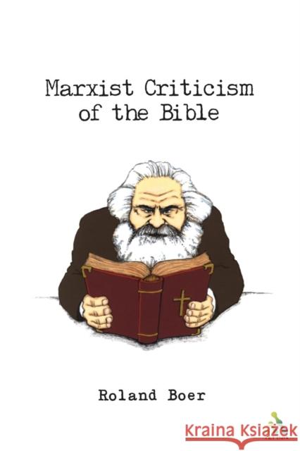Marxist Criticism of the Bible: A Critical Introduction to Marxist Literary Theory and the Bible Boer, Roland 9780826463289 T. & T. Clark Publishers - książka