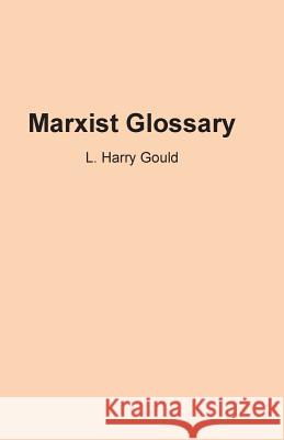 Marxist Glossary L. Harry Gould 9781497312746 Createspace - książka