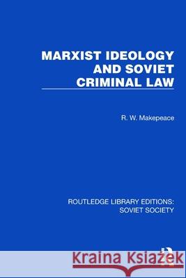 Marxist Ideology and Soviet Criminal Law R.W. Makepeace 9781032882109 Routledge - książka