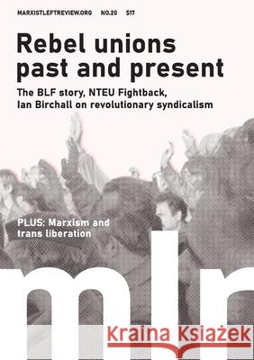 Marxist Left Review #20: Rebel Unions Past and Present Mick Armstrong, Ian Birchall, Jeffery Webber 9780648829119 Socialist Alternative (Au) - książka