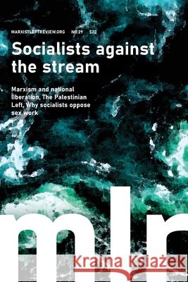 Marxist Left Review 29: Socialists against the stream Omar Hassan 9781922927262 Socialist Alternative (Au) - książka