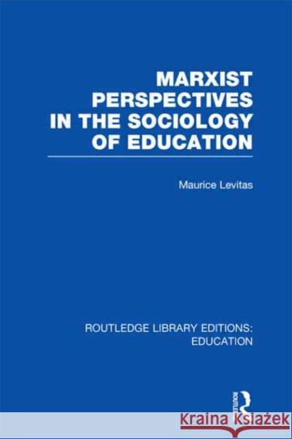 Marxist Perspectives in the Sociology of Education Maurice Levitas 9780415504416 Routledge - książka