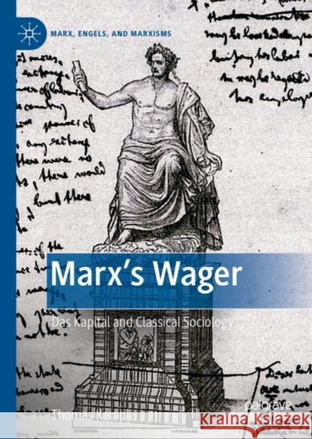 Marx's Wager: Das Kapital and Classical Sociology Thomas Kemple 9783031080647 Springer International Publishing AG - książka