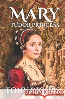 MARY - Tudor Princess Riches, Tony 9781979919289 Createspace Independent Publishing Platform - książka