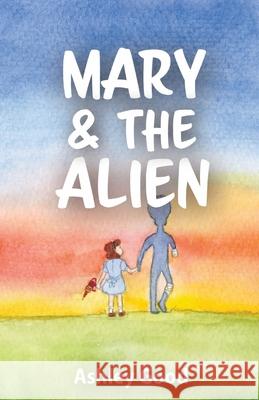 Mary & the Alien Ashley Good Chorong Kim Susan Mayo 9781777270308 Ashley Good - książka