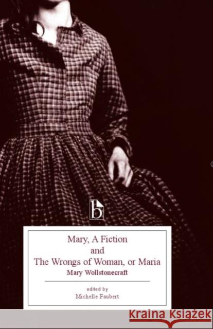 Mary, a Fiction and the Wrongs of Woman, or Maria Mary Wollstonecraft 9781554810222  - książka