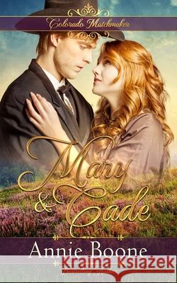 Mary and Cade Sweet River Publishing Annie Boone 9781718117525 Independently Published - książka