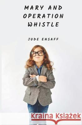 Mary and Operation Whistle Jude Ensaff 9781838389611 Chatten House Publishing - książka