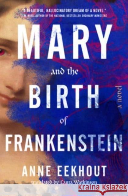 Mary and the Birth of Frankenstein: A Novel Eekhout, Anne 9780063256743 HarperCollins - książka