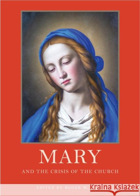 Mary and the Crisis of the Church Roger W. Nutt 9781932589832 Sapientia Press of Ave Maria University - książka