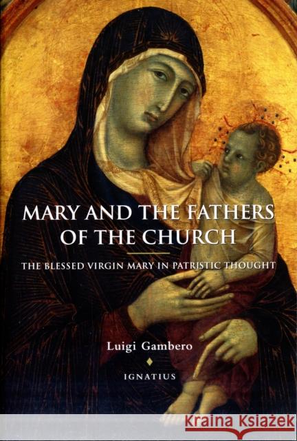 Mary and the Fathers of the Church the Blessed Virgin Mary in Patristic Thought Luigi S. M. Gambero 9780898706864 Ignatius Press - książka