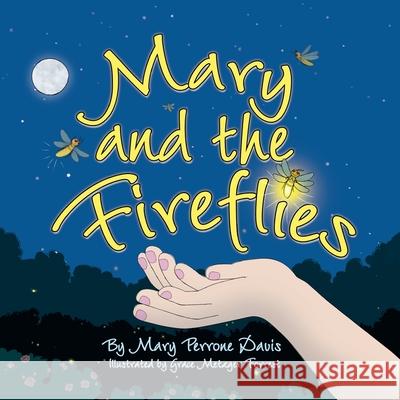 Mary and the Fireflies Mary Perrone Davis, Grace Metzger Forrest, Nancy E Williams 9781943523511 Laurus Junior Series - książka