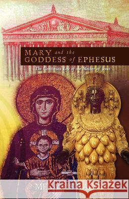 Mary and the Goddess of Ephesus: The Continued Life of the Mother of Jesus Melanie Bacon 9781450558372 Createspace - książka