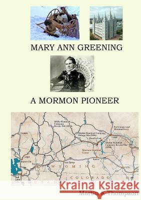 Mary Ann Greening - A Mormon Pioneer Martin K Thompson 9780244949334 Lulu.com - książka