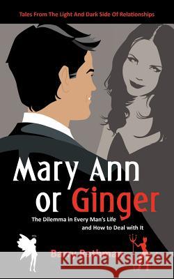 Mary Ann or Ginger: The Dilemma in Every Man's Life and How to Deal with It Rothman, Barry 9781938908125 iUniverse Star - książka