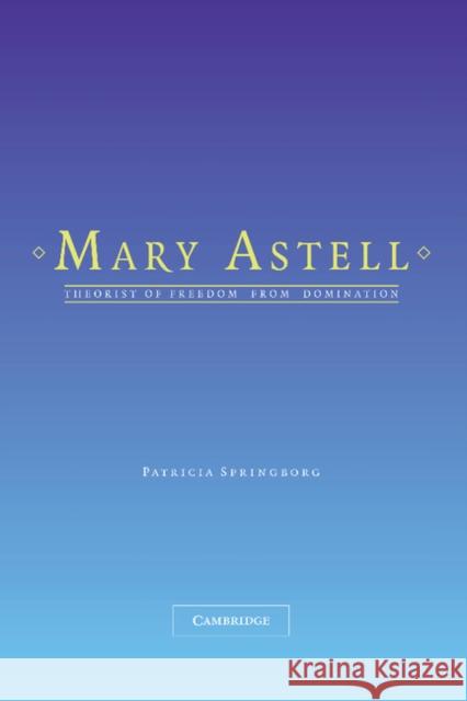 Mary Astell: Theorist of Freedom from Domination Springborg, Patricia 9781107407558 Cambridge University Press - książka