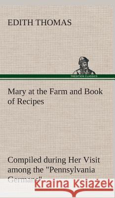 Mary at the Farm and Book of Recipes Compiled during Her Visit among the 