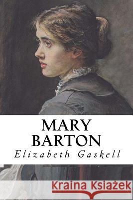 Mary Barton: A Tale Of Manchester Life Gaskell, Elizabeth Cleghorn 9781973954453 Createspace Independent Publishing Platform - książka