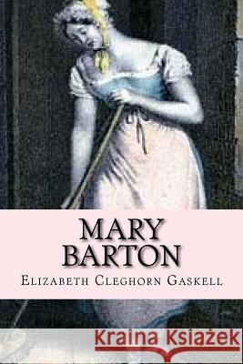 Mary Barton (English Edition) Elizabeth Cleghorn Gaskell 9781542381765 Createspace Independent Publishing Platform - książka