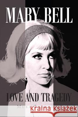 Mary Bell: Love And Tragedy Musa Shihadeh 9781647538392 Urlink Print & Media, LLC - książka