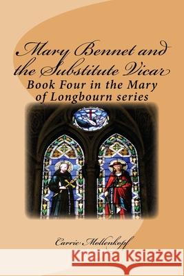 Mary Bennet and the Substitute Vicar: Book Four in the Mary of Longbourn series Carrie Mollenkopf 9781982049911 Createspace Independent Publishing Platform - książka