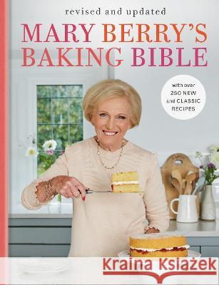 Mary Berry\'s Baking Bible: Revised and Updated: With Over 250 New and Classic Recipes Mary Berry 9780593578155 Clarkson Potter Publishers - książka