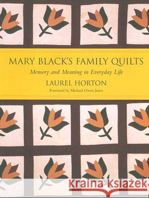 Mary Black's Family Quilts : Memory and Meaning in Everyday Life Laurel Horton Michael Owen Jones 9781570036095 University of South Carolina Press - książka