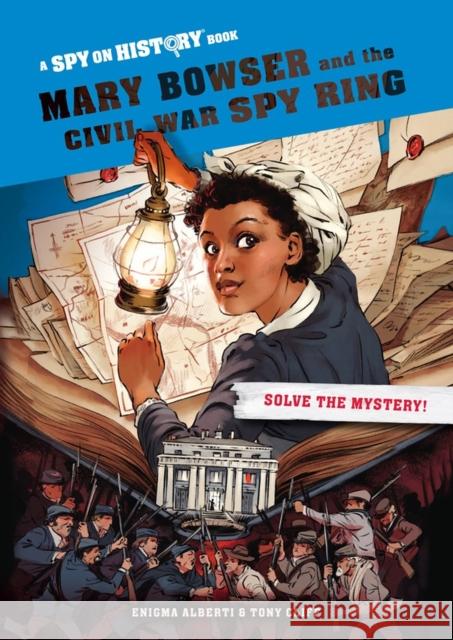 Mary Bowser and the Civil War Spy Ring, Library Edition: A Spy on History Book Enigma Alberti 9781523507955 Workman Publishing - książka