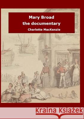 Mary Broad the documentary Charlotte MacKenzie 9781716154782 Lulu.com - książka