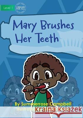 Mary Brushes Her Teeth Summerrose Campbell Giward Musa 9781922721693 Library for All - książka